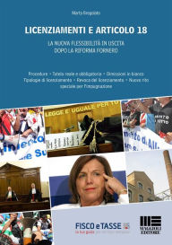 Title: Licenziamenti e articolo 18: La nuova flessibilità in uscita dopo La Riforma Fornero. Procedure - tutela reale e obbligatoria - dimissioni in bianco tipologie di licenziamento - revoca del licenziamento - nuovo rito speciale per l'impugnazione, Author: Marta Bregolato