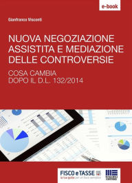 Title: Nuova negoziazione assistita e mediazione delle controversie, Author: Gianfranco Visconti