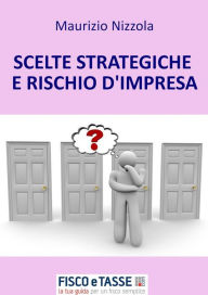 Title: Scelte strategiche e rischio d'impresa, Author: Maurizio Nizzola