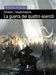 Title: Gheler, l'esploratore. III - La guerra dei quattro eserciti, Author: Antonio Polosa