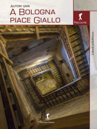Title: A Bologna piace Giallo, Author: AA. VV.