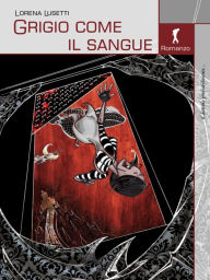 Title: Grigio come il sangue, Author: Lorena Lusetti