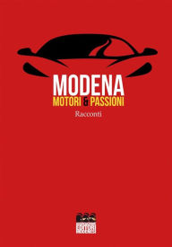 Title: Modena. Motori & Passioni, Author: Autori Vari.