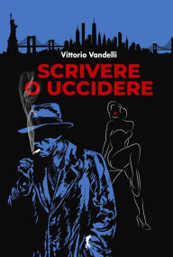 Title: Scrivere_o_uccidere, Author: Vittorio Vandelli
