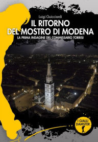 Title: Il ritorno del mostro di Modena: La prima indagine del commissario Torrisi, Author: Luigi Guicciardi