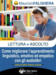 Title: LETTURA+ASCOLTO. Come migliorare l'apprendimento linguistico, emotivo ed empatico con gli audiolibri. (Audio-eBook), Author: Maurizio Falghera