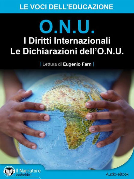 O.N.U. I Diritti Internazionali - Le Dichiarazioni dell'O.N.U. (Audio-eBook)