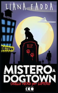 Title: Mistero a Dog Town, Author: Liana Fadda