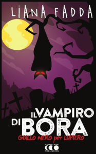 Title: Il vampiro di Bora, Author: Liana Fadda