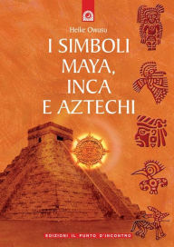 Title: I Simboli Maya, Inca e Aztechi, Author: Heike Owusu