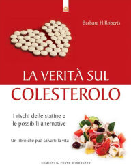 Title: La verità sul colesterolo, Author: Barbara H. Roberts