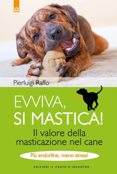 Evviva, si mastica!: Il valore della masticazione nel cane. Più endorfine, meno stress!