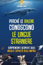 Perchè le balene conoscono le lingue straniere: Sorprendenti scoperte sulle insolite capacità degli animali