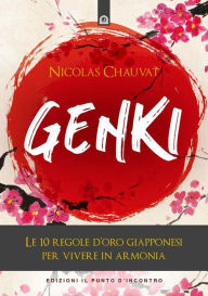 Title: Genki: Le 10 regole d'oro giapponesi per vivere in armonia, Author: Nicolas Chauvat