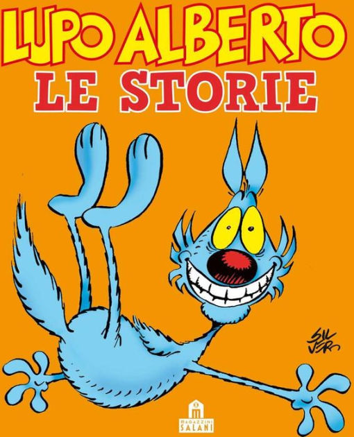 Lupo Alberto. Le storie by Silver eBook Barnes & Noble® Lupo Alberto. Le storie by Silver eBook Barnes & Noble®
