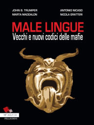 Title: Male Lingue: Vecchi e nuovi codici delle mafia, Author: Antonio Nicaso