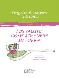 Title: Sos Salute: Come Rimanere in Forma: Progetto Benessere a Scuola, Author: AA. VV.