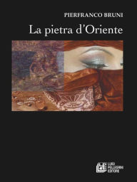 Title: La Pietra d'Oriente, Author: Pierfranco Bruni