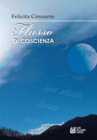 Title: Flusso di Coscienza, Author: Felicita Cinnante