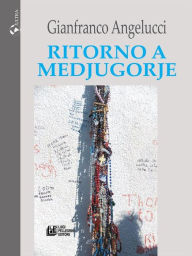 Title: Ritorno a Medjugorje, Author: Gianfranco Angelucci