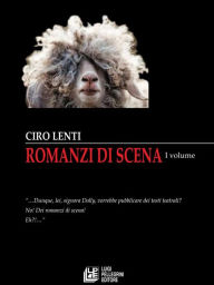 Title: Romanzi di Scena. Volume I, Author: Ciro Lenti