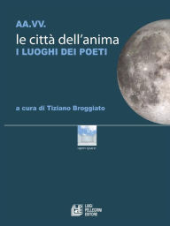 Title: Le città dell'anima. I luoghi dei poeti, Author: Valerio Magrelli