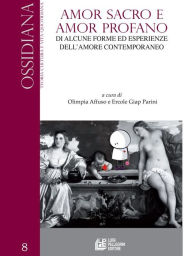 Title: Amor sacro e amor profano. Di alcune forme ed esperienze dell'amore contemporaneo, Author: aa.