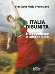 Title: Italia Disunita tra Populismo e Sovranismo, Author: Francesco Maria Provenzano