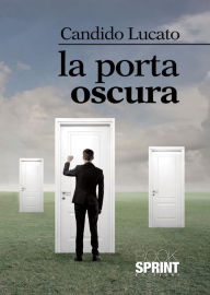 Title: La porta oscura, Author: Candido Lucato