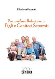 Title: Per una sana relazione tra figli e genitori separati, Author: Elisabetta Paparoni