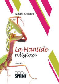 Title: La Mantide religiosa, Author: Alberto Chiodini