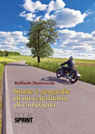 Title: Storie e geografie di un veterinario di campagna, Author: Raffaele mastrocola