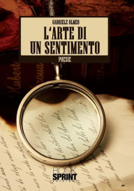 Title: L'arte di un sentimento, Author: Gabriele Olmeo