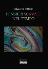 Title: Pensieri scavati nel tempo, Author: Silvestra Pittalis