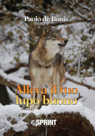 Title: Alleva il tuo lupo buono, Author: Paolo De Bonis