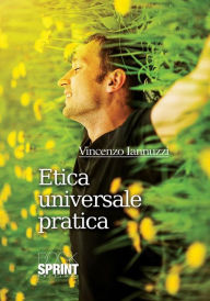 Title: Etica universale pratica, Author: Vincenzo Iannuzzi