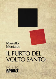 Title: Il furto del volto santo, Author: Marcello Montaldo