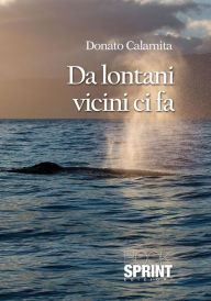 Title: Da lontani vicini ci fa, Author: Donato Calmita