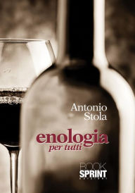 Title: Enologia per tutti, Author: Antonio Stola