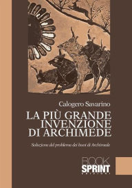 Title: La più grande invenzione di Archimede, Author: Calogero Savarino