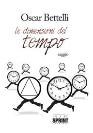 Title: Le dimensioni del tempo, Author: Oscar Bettelli