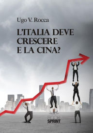 Title: L'Italia deve crescere e la Cina?, Author: Ugo V. Rocca