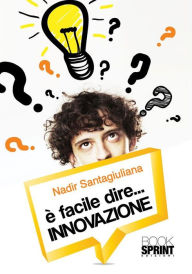 Title: È facile dire...Innovazione, Author: Nadir Santagiuliana