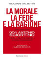 La morale, la fede e la ragione.: Dialogo con don Antonio Sciortino sulla nuova Chiesa di Papa Francesco.