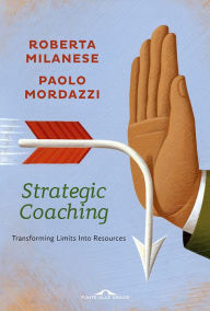 Title: Strategic Coaching: Transforming Limits Into Resources, Author: Roberta Milanese