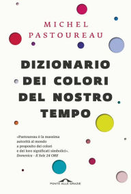 Title: Dizionario dei colori del nostro tempo, Author: Michel Pastoureau