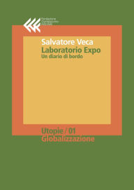 Title: Laboratorio Expo. Un diario di bordo., Author: Salvatore Veca