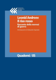 Title: Il riso rosso: Racconto della nevrosi di guerra, Author: Leonid Andreev