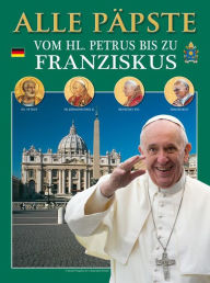 Title: Alle Päpste: Vom HL. Petrus bis zu Franziskus, Author: Lozzi Roma