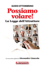Title: Possiamo volare!: La Legge dell'Attrattore, Author: Guido Ottombrino